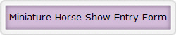 Miniature Horse Show Entry Form